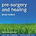 Pre-surgery and Healing: For those Facing a Medical Procedure or Surgery (Lynda Hudson's Unlock Your Life Audio CDs for Adults)