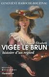 Louise Elisabeth Vigée Le Brun : Histoire d'un regard