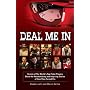 Deal Me In: Twenty of the World'sTop Poker Players Share the Heartbreaking and Inspiring Stories of How They Turned Pro