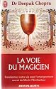 La voie du magicien - Transformez votre vie avec l'enseignement secret de Merlin l'Enchanteur