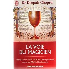 La voie du magicien - Transformez votre vie avec l'enseignement secret de Merlin l'Enchanteur