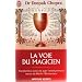 La voie du magicien - Transformez votre vie avec l'enseignement secret de Merlin l'Enchanteur