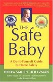 The Safe Baby: A Do-It-Yourself Guide for Home Safety