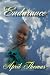 Endurance: Having the strength to overpower your biggest fears Endurance: Having the strength to overpower your biggest fears