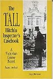 The tall Hitchin inspector's casebook : a Victorian crime novel based on fact