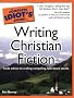 The Complete Idiot's Guide to Writing Christian Fiction (Complete Idiot's Guides (Lifestyle Paperback))