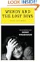 Wendy and the Lost Boys: The Uncommon Life of Wendy Wasserstein