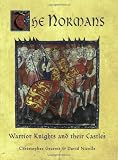 The Normans: Warrior Knights and Their Castles (General Military)