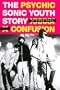 Psychic Confusion: The Sonic Youth Story