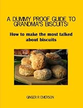 Click to Download Free Kindle Book -> A Dummy Proof Guide To Grandma's Biscuits