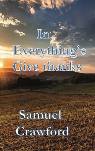 In Everything Give thanks: effective thanksgiving that breaks limitation and circumstance in your life time and get solution