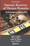 Forensic Recovery of Human Remains: Archaeological Approaches, Second Edition