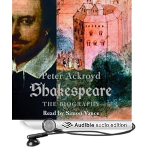 Shakespeare - The Biography  - Peter Ackroyd 