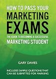 How to pass your marketing exams : the guide to becoming a successful marketing student