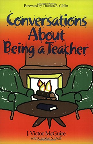 Conversations About Being a Teacher, by J. (James) Victor McGuire, Carolyn S. Duff Conversations About Being a Teacher, by J. (James) Victor McGuire, Carolyn S. Duff