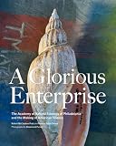 A glorious enterprise : the Academy of Natural Sciences of Philadelphia and the making of American science