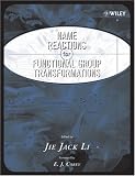 Name Reactions of Functional Group Transformations (Comprehensive Name Reactions)