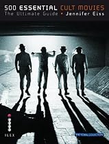 500 Essential Cult Movies: The Ultimate Guide