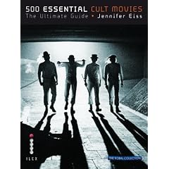 500 Essential Cult Movies: The Ultimate Guide
