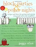 Block Parties & Poker Nights: Recipes and Ideas for Getting and Staying Connected with Your Neighbors