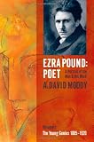 Ezra Pound: Poet: The Young Genius 1885-1920 v. 1
