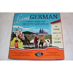 VINTAGE--Living German -- A Complete Language Course -- A New Tested Method that Simplifies Language Study, Enables Anyone to Learn German Quickly and Easily -- 40 Lessons Complete on 4 Long-Playing High-Fidelity 33 1/3 RPM Records