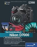 Nikon D7000. Das Kamerahandbuch: Ihre Kamera im Praxiseinsatz (Galileo Design)