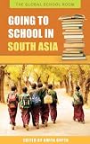 Going to School in South Asia (The Global School Room)