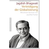 Verteidigung der Globalisierung: Mit einem Vorwort von Joschka Fischervon "Jagdish N. Bhagwati"
