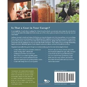 Urban Farm Handbook: City Slicker Resources for Growing, Raising, Sourcing, Trading, and Preparing What You Eat