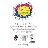 the lost soul companion a book of comfort and constructive advice for black sheep square pegs struggling artists