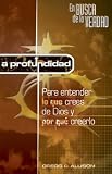 A Profundidad: Para Entender Lo Que Crees De Dios Y Por Que Creerlo (En Busca De La Verdad) (Spanish Edition)