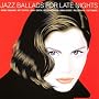Jazz Ballads for Late Nig ~ Various Artists