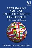 Government, Smes and Entrepreneurship Development: Policy, Practice and Challenges