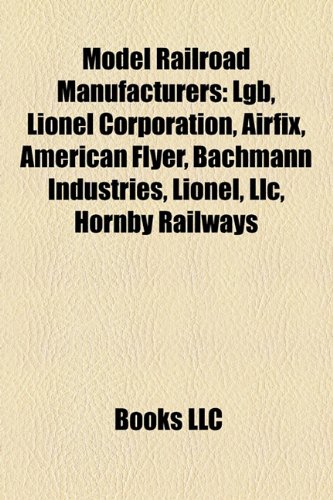 Model Railroad Manufacturers: Lgb, Lionel Corporation, Airfix, American Flyer, Bachmann Industries, Lionel, Llc, Hornby Railways