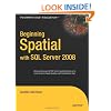 Beginning Spatial with SQL Server 2008 (Expert's Voice in SQL Server)
