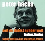 Seit Du dabist auf der Welt: Vertonte Liebesgedichte - Peter Hacks