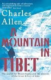 A mountain in Tibet : the search for Mount Kailas and the sources of the great rivers of India