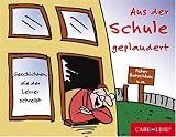 Produkt-Bild: Aus der Schule geplaudert!: Geschichten, die der Lehrer schreibt
