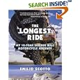 The Longest Ride: My Ten-Year 500,000 Mile Motorcycle Journey by Emilio Scotto