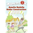 Amelia Bedelia Under Construction (I Can Read Book 2) by Herman Parish and Lynn Sweat