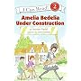 Amelia Bedelia Under Construction (I Can Read Book 2)