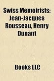 51zFJs2vgRL. SL160  Swiss Memoirists: Jean Jacques Rousseau, Henry Dunant