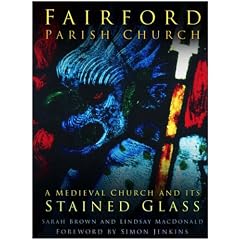 Fairford Parish Church: A Medieval Church and Its Stained Glass