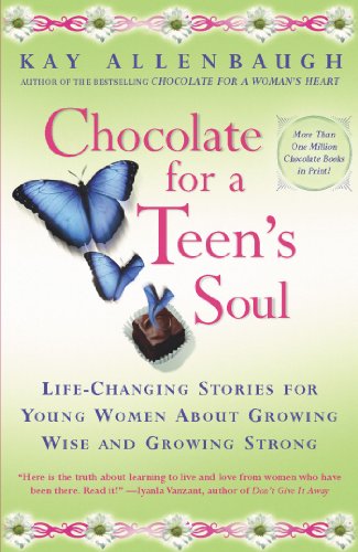 Chocolate For a Teen's Soul: Lifechanging Stories For Young Women About Growing Wise And Growing Strong