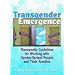 Transgender Emergence: Therapeutic Guidelines for Working With Gender-Variant People and Their Families (Haworth Marriage and the Family) (Haworth Marriage and the Family)