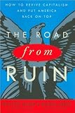M. Bishop's,M. Green's The Road from Ruin(The Road from Ruin, How to ReviveCapitalism and Put AmericaBack on Top(Hardcover))(2010)