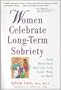 10 +: Women with Long-Term Sobriety Talk about Life, Love, Family, Work, and Money