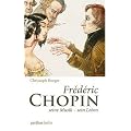 Fr�d�ric Chopin: Seine Musik - sein Leben