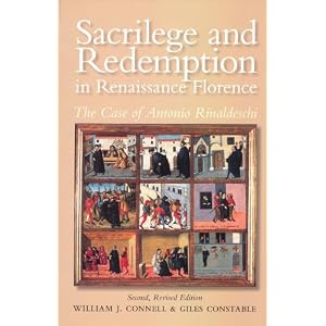 Sacrilege and Redemption in Renaissance Florence: The Case of Antonio Rinaldeschi (Essays and Studies, Vol. 8)